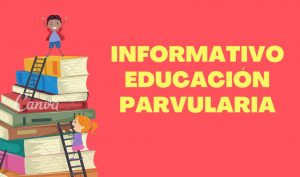 INFORMATIVO EDUCACIÓN PARVULARIA